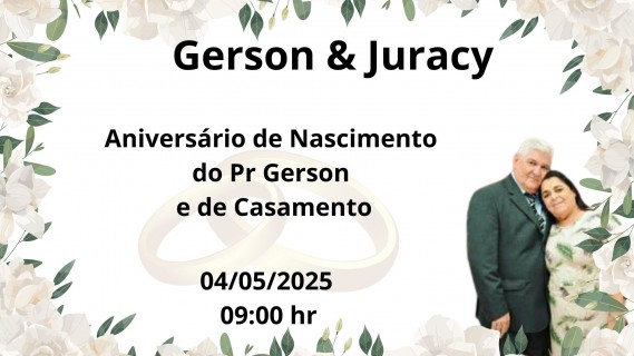 Aniversário de Nascimento do Pastor Gerson e de Casamento com a Irmã Juracy